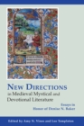 New Directions in Medieval Mystical and Devotional Literature : Essays in Honor of Denise N. Baker - Book