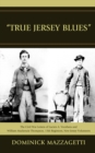 'True Jersey Blues' : The Civil War Letters of Lucien A. Voorhees and William McKenzie Thompson, 15th Regiment, New Jersey Volunteers - Book
