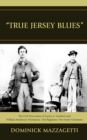 'True Jersey Blues' : The Civil War Letters of Lucien A. Voorhees and William McKenzie Thompson, 15th Regiment, New Jersey Volunteers - eBook