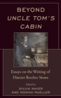 Beyond Uncle Tom's Cabin : Essays on the Writing of Harriet Beecher Stowe - eBook