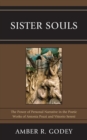 Sister Souls : The Power of Personal Narrative in the Poetic Works of Antonia Pozzi and Vittorio Serini - Book