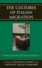Cultures of Italian Migration : Diverse Trajectories and Discrete Perspectives - eBook