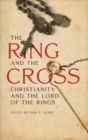 The Ring and the Cross : Christianity and the Lord of the Rings - eBook