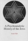 A Psychoanalytic History of the Jews - Book