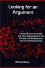 Looking for an Argument : Critical Encounters With the New Approaches to the Criticism of Shakespeare and His Contemporaries - Book