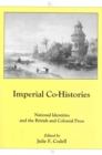 Imperial Co-Histories : Imperial Co-Histories: National Identities and the British and Colonial Press - Book