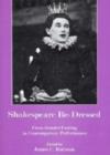 Shakespeare Re-Dressed : Cross-Gender Casting in Contemporary Performance - Book
