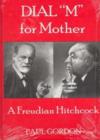 Dial 'M' for Mother : A Freudian Hitchcock - Book