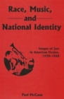 Race, Music, and National Identity : Images of Jazz in American Fiction, 1920-1960 - Book