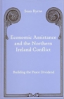 Economic Assistance and the Northern Ireland Conflict : Building the Peace Dividend - Book