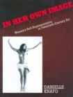 In Her Own Image : Women's Self-Representation in 20th Century Art - Book