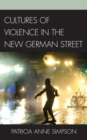 Cultures of Violence in the New German Street - Book