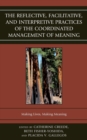 The Reflective, Facilitative, and Interpretive Practice of the Coordinated Management of Meaning : Making Lives and Making Meaning - eBook