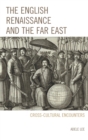 English Renaissance and the Far East : Cross-Cultural Encounters - eBook