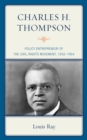Charles H. Thompson : Policy Entrepreneur of the Civil Rights Movement - eBook