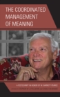 The Coordinated Management of Meaning : A Festschrift in Honor of W. Barnett Pearce - Book