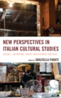 New Perspectives in Italian Cultural Studies : Definition, Theory, and Accented Practices - eBook