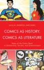 Comics as History, Comics as Literature : Roles of the Comic Book in Scholarship, Society, and Entertainment - eBook