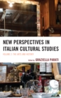 New Perspectives in Italian Cultural Studies : The Arts and History - eBook