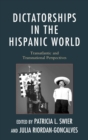 Dictatorships in the Hispanic World : Transatlantic and Transnational Perspectives - eBook