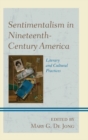Sentimentalism in Nineteenth-Century America : Literary and Cultural Practices - eBook