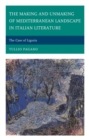 The Making and Unmaking of Mediterranean Landscape in Italian Literature : The Case of Liguria - eBook