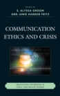 Communication Ethics and Crisis : Negotiating Differences in Public and Private Spheres - Book