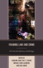 Framing Law and Crime : An Interdisciplinary Anthology - eBook