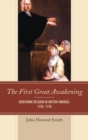 The First Great Awakening : Redefining Religion in British America, 1725–1775 - Book