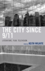 City Since 9/11 : Literature, Film, Television - eBook