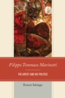 Filippo Tommaso Marinetti : The Artist and His Politics - eBook