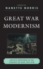 Great War Modernism : Artistic Response in the Context of War, 1914-1918 - eBook