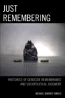 Just Remembering : Rhetorics of Genocide Remembrance and Sociopolitical Judgment - eBook