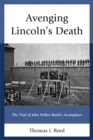 Avenging Lincoln's Death : The Trial of John Wilkes Booth's Accomplices - eBook