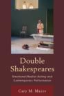 Double Shakespeares : Emotional-Realist Acting and Contemporary Performance - Book