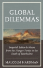 Global Dilemmas : Imperial Bolton-le-Moors from the Hungry Forties to the Death of Leverhulme - eBook