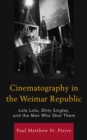 Cinematography in the Weimar Republic : Lola Lola, Dirty Singles, and the Men Who Shot Them - Book