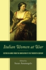 Italian Women at War : Sisters in Arms from the Unification to the Twentieth Century - Book
