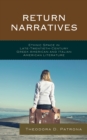 Return Narratives : Ethnic Space in Late-Twentieth-Century Greek American and Italian American Literature - Book