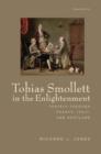 Tobias Smollett in the Enlightenment : Travels through France, Italy, and Scotland - Book