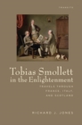 Tobias Smollett in the Enlightenment : Travels through France, Italy, and Scotland - eBook