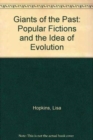 Giants of the Past : Popular Fictions and the Idea of Evolution - Book