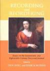 Recording and Reordering : Essays on the Seventeenth- and Eighteenth-Century Diary and Journal - Book