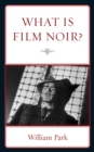 What is Film Noir? - eBook