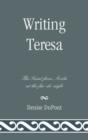 Writing Teresa : The Saint from Avila at the fin-de-siglo - Book