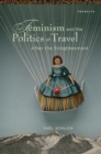 Feminism and the Politics of Travel after the Enlightenment - Book
