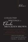 Collected Writings of Charles Brockden Brown : Letters and Early Epistolary Writings - Book