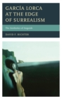 Garcia Lorca at the Edge of Surrealism : The Aesthetics of Anguish - eBook