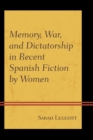 Memory, War, and Dictatorship in Recent Spanish Fiction by Women - eBook