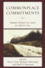 Commonplace Commitments : Thinking through the Legacy of Joseph P. Fell - Book